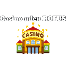 Opdag Casino Uden om ROFUS Muligheder og Strategier