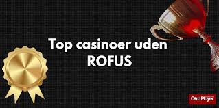 Opdag Online Casinoer uden ROFUS for en Ubesværet Spiloplevelse Opdag Online Casinoer uden ROFUS for en Ubesværet Spiloplevelse